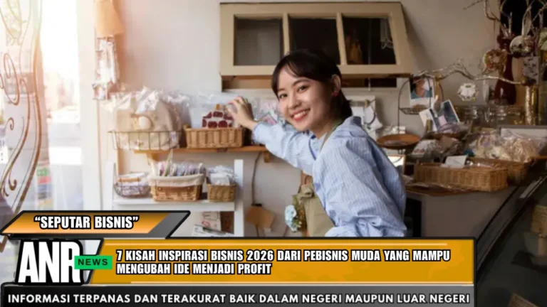 7 Kisah Inspirasi Bisnis 2026 dari Pebisnis Muda yang Mampu Mengubah Ide Menjadi Profit