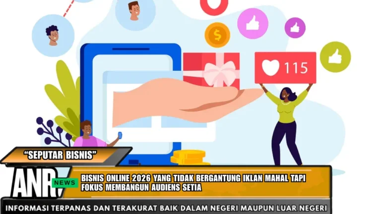 Bisnis online 2026 yang tidak bergantung iklan mahal tapi fokus membangun audiens setia