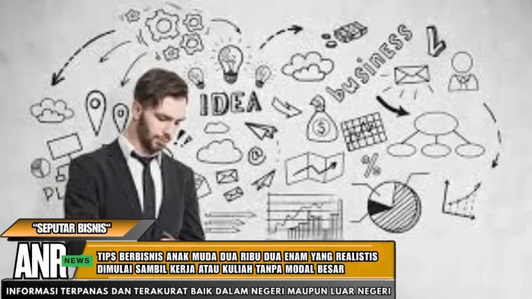 Tips berbisnis anak muda dua ribu dua enam yang realistis dan cocok dimulai sambil kerja atau kuliah tanpa modal besar