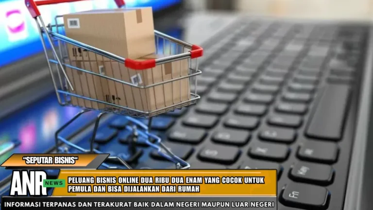 Peluang bisnis online dua ribu dua enam yang cocok untuk pemula dan bisa dijalankan dari rumah