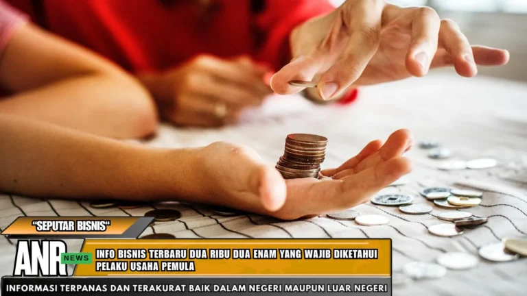 Info bisnis terbaru dua ribu dua enam yang wajib diketahui pelaku usaha pemula