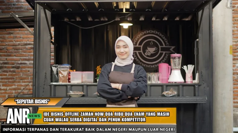 Ide bisnis offline zaman now dua ribu dua enam yang masih cuan walau serba digital dan penuh kompetitor
