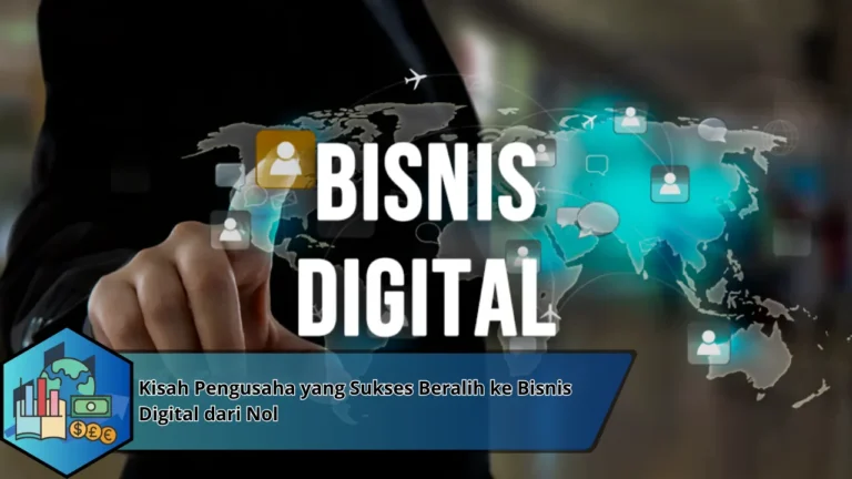 Kisah Pengusaha yang Sukses Beralih ke Bisnis Digital dari Nol