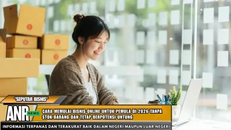 Cara memulai bisnis online untuk pemula di 2026 tanpa stok barang dan tetap berpotensi untung