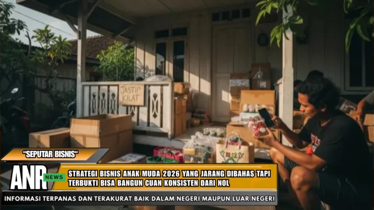 Strategi Bisnis Anak Muda 2026 yang Jarang Dibahas Tapi Terbukti Bisa Bangun Cuan Konsisten dari Nol