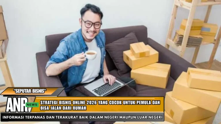 Strategi Bisnis Online 2026 yang Cocok untuk Pemula dan Bisa Jalan dari Rumah