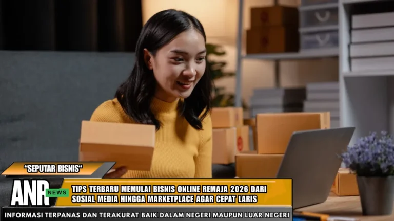 Tips Terbaru Memulai Bisnis Online Remaja 2026 Dari Sosial Media Hingga Marketplace Agar Cepat Laris