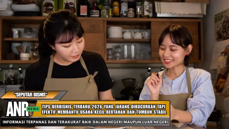Tips berbisnis terbaru 2026 yang jarang dibocorkan tapi efektif membantu usaha kecil bertahan dan tumbuh stabil