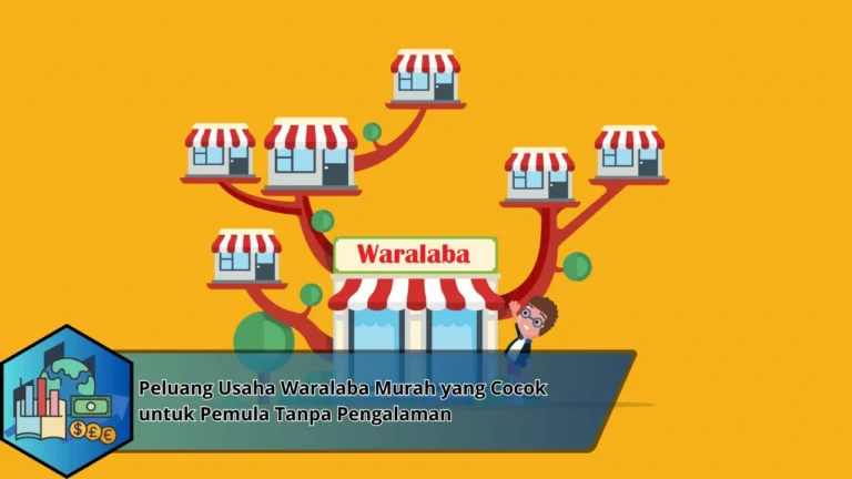 Peluang Usaha Waralaba Murah yang Cocok untuk Pemula Tanpa Pengalaman