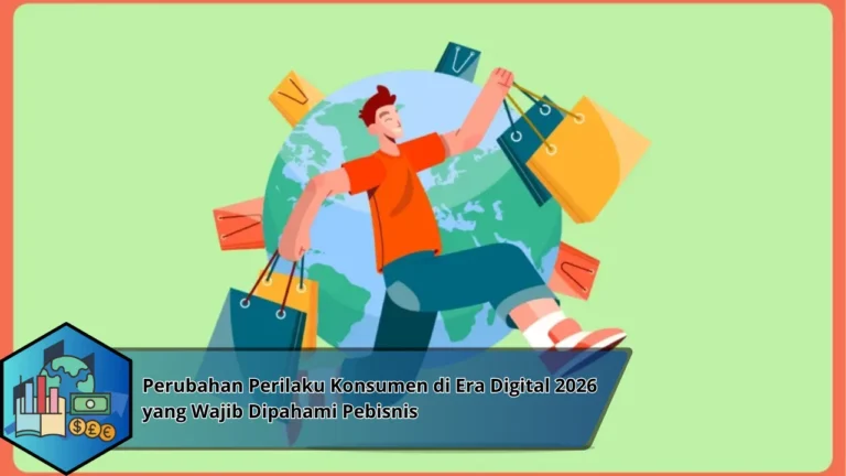 Perubahan Perilaku Konsumen di Era Digital 2026 yang Wajib Dipahami Pebisnis