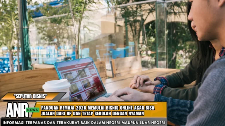 Panduan Remaja 2026 Memulai Bisnis Online Agar Bisa Jualan dari HP dan Tetap Sekolah dengan Nyaman