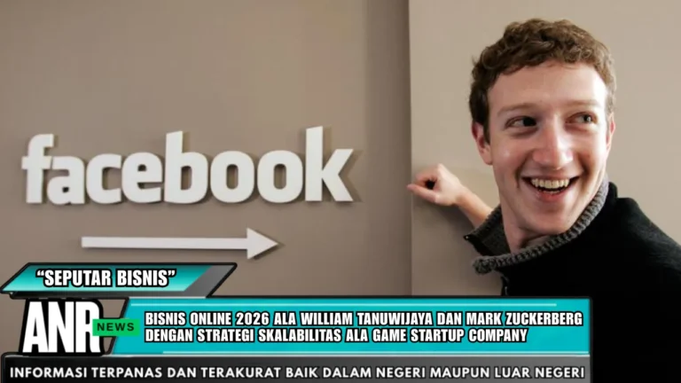 Bisnis Online Elegan 2026 ala William Tanuwijaya dan Mark Zuckerberg dengan Strategi Skalabilitas ala Game Startup Company