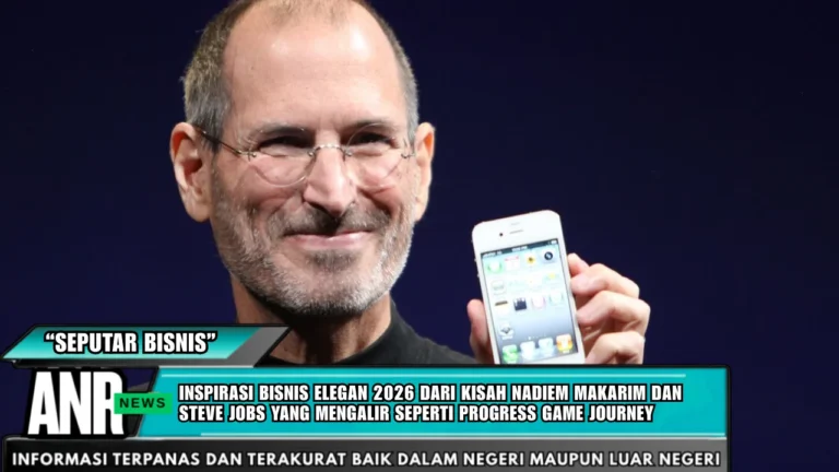 Inspirasi Bisnis Elegan 2026 dari Kisah Nadiem Makarim dan Steve Jobs yang Mengalir seperti Progress Game Journey