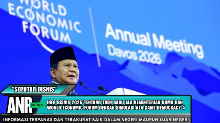 Info Bisnis Terkini 2026 tentang Tren Baru ala Kementerian BUMN dan World Economic Forum dengan Simulasi ala Game Democracy 4