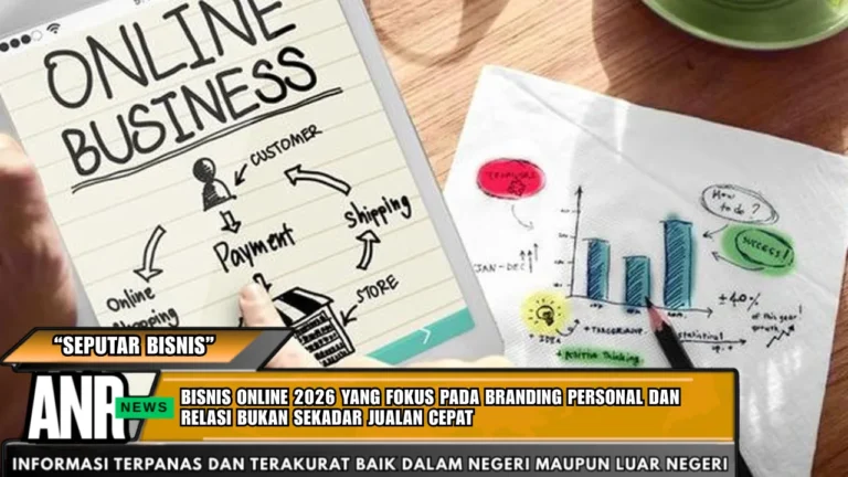 Bisnis Online 2026 Yang Fokus Pada Branding Personal Dan Relasi Bukan Sekadar Jualan Cepat