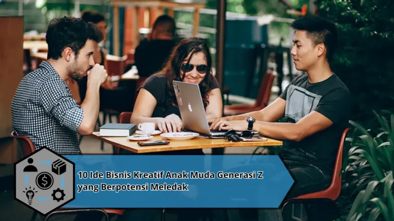 10 Ide Bisnis Kreatif Anak Muda Generasi Z yang Berpotensi Meledak