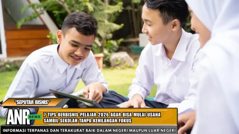 7 Tips Berbisnis Pelajar 2026 Agar Bisa Mulai Usaha Sambil Sekolah Tanpa Kehilangan Fokus