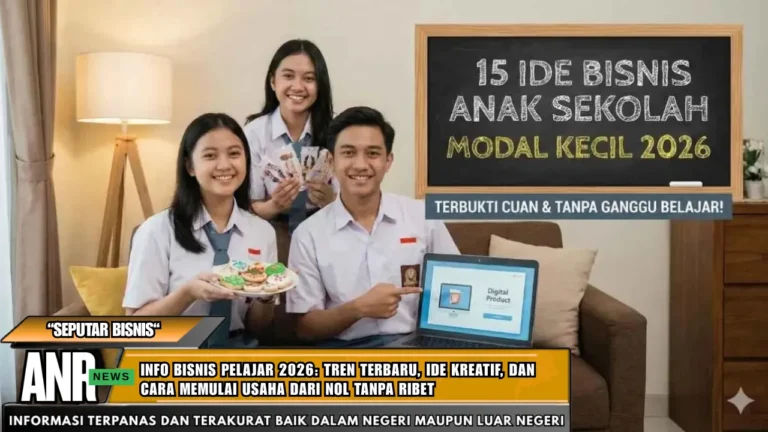 Info Bisnis Pelajar 2026: Tren Terbaru, Ide Kreatif, dan Cara Memulai Usaha Dari Nol Tanpa Ribet