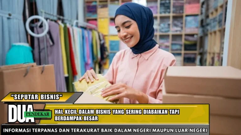 Hal kecil dalam bisnis yang sering diabaikan tapi berdampak besar