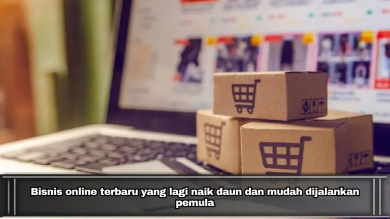 Bisnis online terbaru yang lagi naik daun dan mudah dijalankan pemula