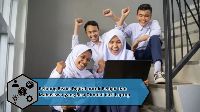 Peluang Bisnis Digital untuk Pelajar dan Mahasiswa yang Bisa Dimulai dari Laptop