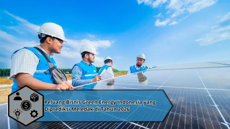 Peluang Bisnis Green Energy Indonesia yang Diprediksi Meledak di Tahun 2026