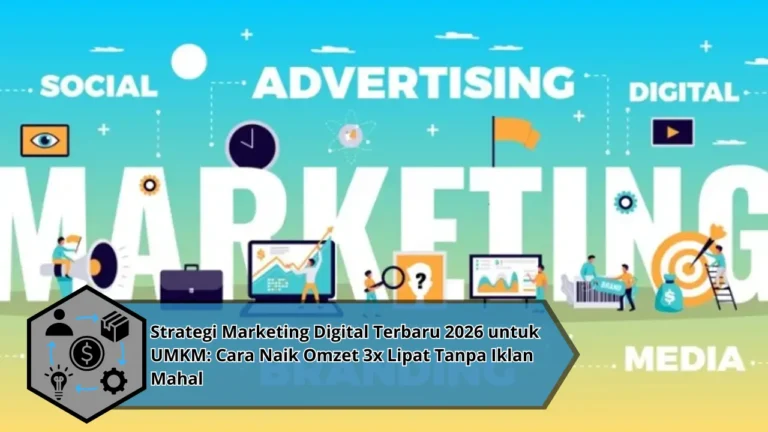 Strategi Marketing Digital Terbaru 2026 untuk UMKM: Cara Naik Omzet 3x Lipat Tanpa Iklan Mahal