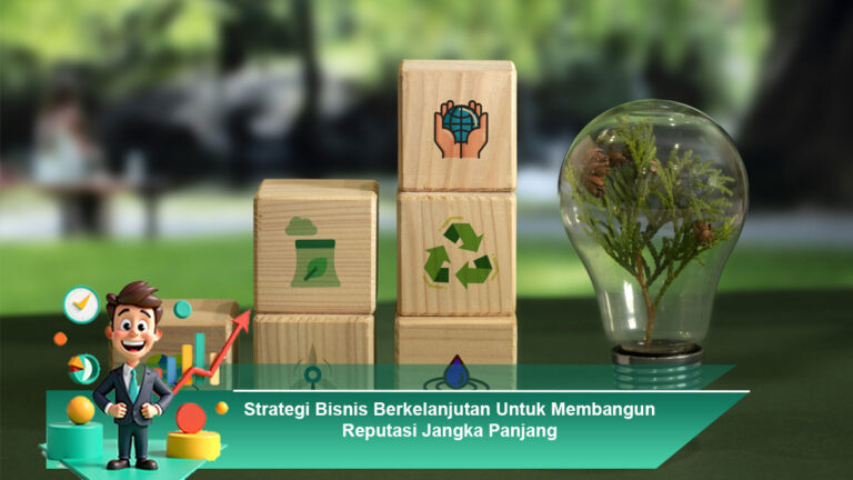 Strategi Bisnis Jangka Panjang untuk Membangun Usaha yang Berkelanjutan