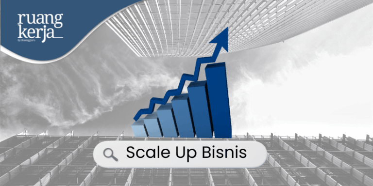 Strategi Scale Up Bisnis: Cara Meningkatkan Omzet dan Memperluas Pasar